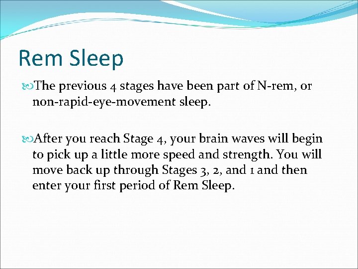 Rem Sleep The previous 4 stages have been part of N-rem, or non-rapid-eye-movement sleep.