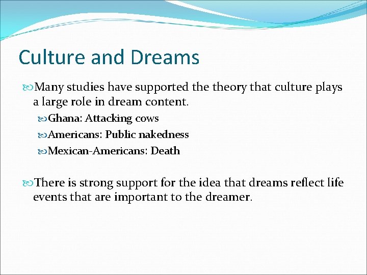 Culture and Dreams Many studies have supported theory that culture plays a large role