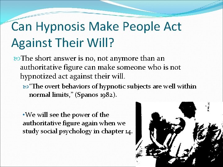Can Hypnosis Make People Act Against Their Will? The short answer is no, not