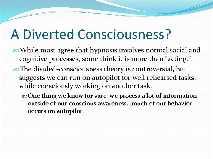 A Diverted Consciousness? While most agree that hypnosis involves normal social and cognitive processes,