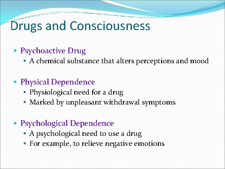 Drugs and Consciousness § Psychoactive Drug § A chemical substance that alters perceptions and