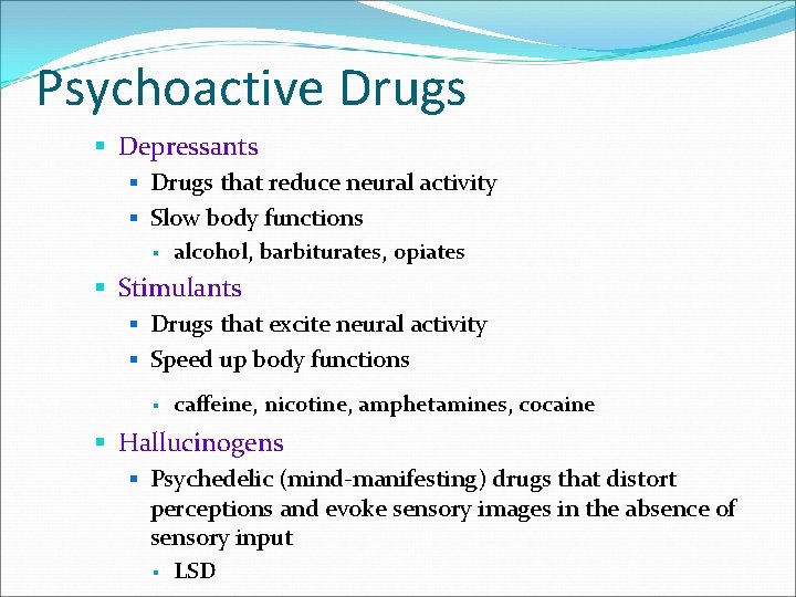 Psychoactive Drugs § Depressants § Drugs that reduce neural activity § Slow body functions