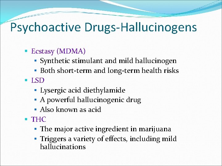 Psychoactive Drugs-Hallucinogens § Ecstasy (MDMA) § Synthetic stimulant and mild hallucinogen § Both short-term