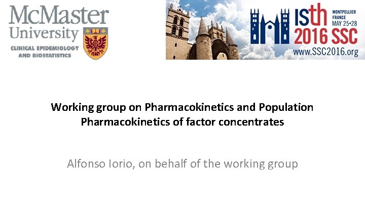 Working group on Pharmacokinetics and Population Pharmacokinetics of factor concentrates Alfonso Iorio, on behalf