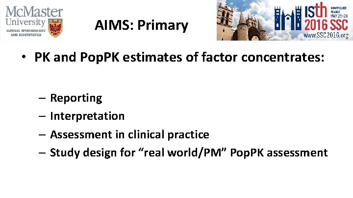 AIMS: Primary • PK and Pop. PK estimates of factor concentrates: – Reporting –