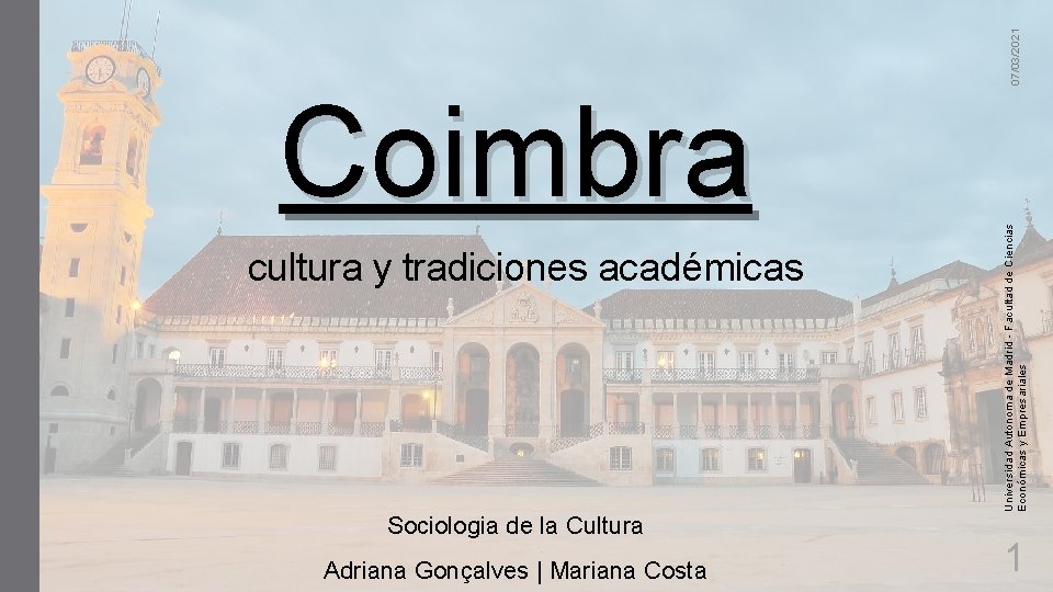 cultura y tradiciones académicas Sociologia de la Cultura Adriana Gonçalves | Mariana Costa 07/03/2021