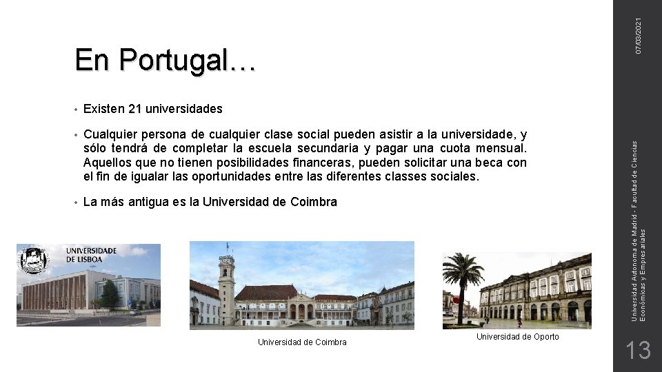 07/03/2021 • Existen 21 universidades • Cualquier persona de cualquier clase social pueden asistir