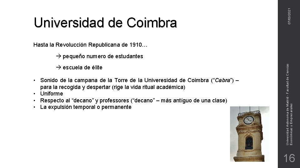 07/03/2021 Universidad de Coimbra Hasta la Revolucción Republicana de 1910… escuela de élite •