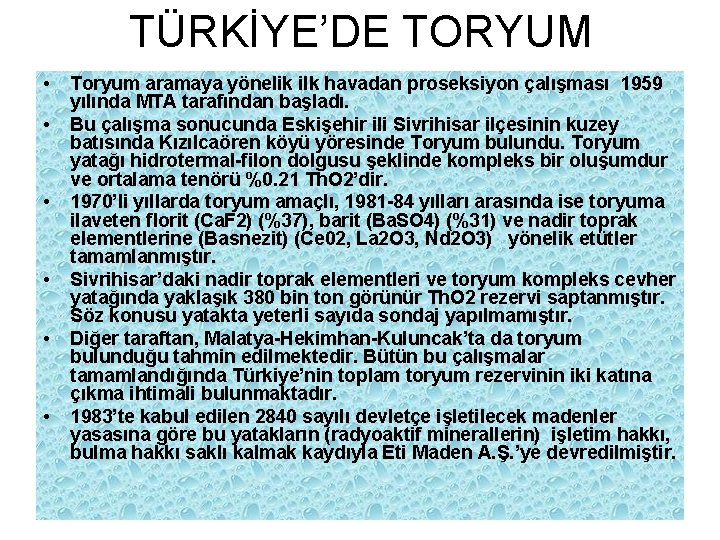 TÜRKİYE’DE TORYUM • • • Toryum aramaya yönelik ilk havadan proseksiyon çalışması 1959 yılında