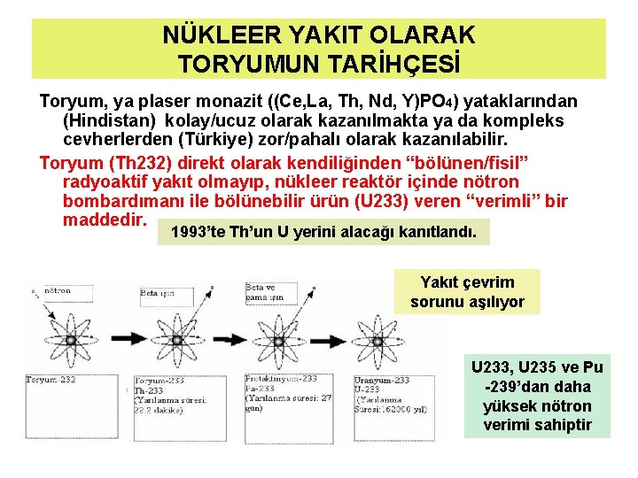 NÜKLEER YAKIT OLARAK TORYUMUN TARİHÇESİ Toryum, ya plaser monazit ((Ce, La, Th, Nd, Y)PO