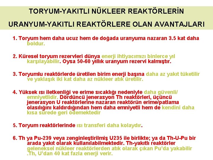 TORYUM-YAKITLI NÜKLEER REAKTÖRLERİN URANYUM-YAKITLI REAKTÖRLERE OLAN AVANTAJLARI 1. Toryum hem daha ucuz hem de