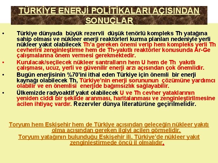 TÜRKİYE ENERJİ POLİTİKALARI AÇISINDAN SONUÇLAR • • Türkiye dünyada büyük rezervli düşük tenörlü kompleks