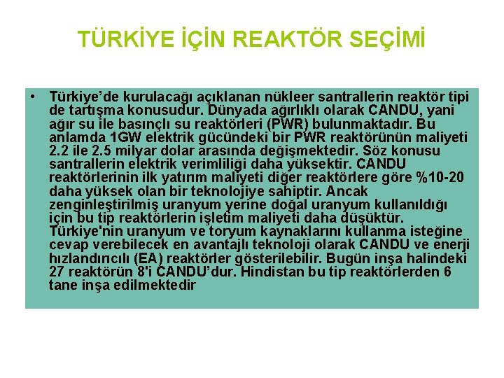 TÜRKİYE İÇİN REAKTÖR SEÇİMİ • Türkiye’de kurulacağı açıklanan nükleer santrallerin reaktör tipi de tartışma