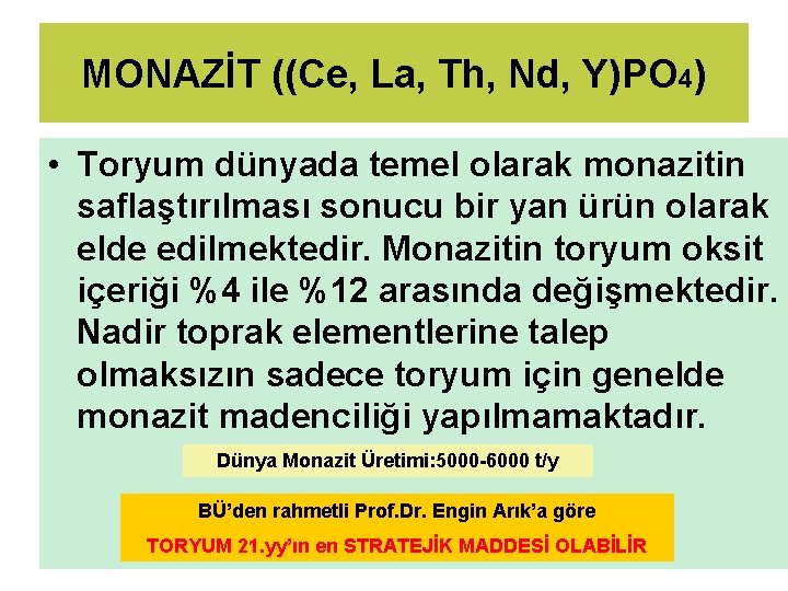 MONAZİT ((Ce, La, Th, Nd, Y)PO 4) • Toryum dünyada temel olarak monazitin saflaştırılması