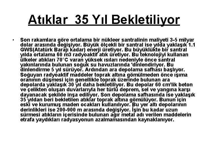 Atıklar 35 Yıl Bekletiliyor • Son rakamlara göre ortalama bir nükleer santralinin maliyeti 3