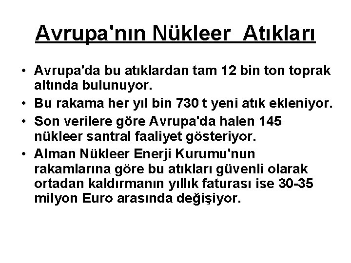 Avrupa'nın Nükleer Atıkları • Avrupa'da bu atıklardan tam 12 bin toprak altında bulunuyor. •