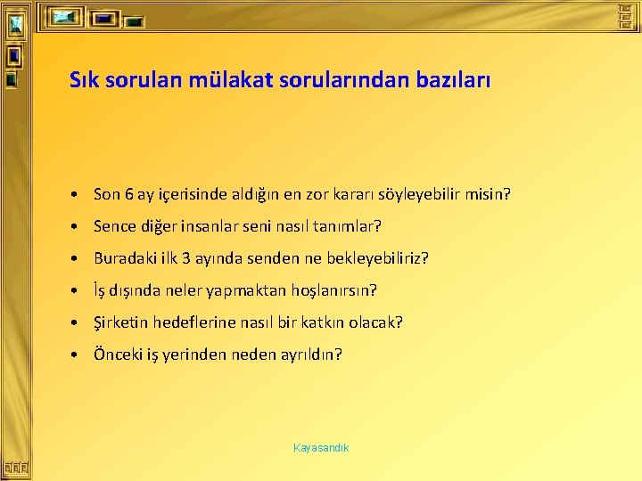 Sık sorulan mülakat sorularından bazıları • Son 6 ay içerisinde aldığın en zor kararı