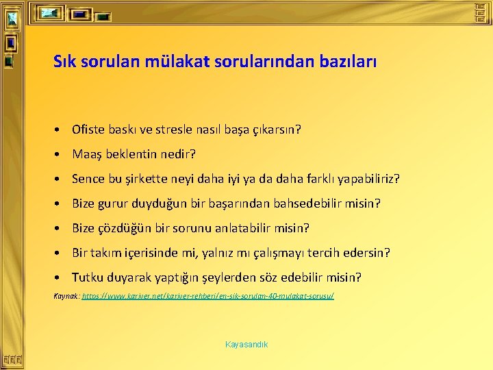 Sık sorulan mülakat sorularından bazıları • Ofiste baskı ve stresle nasıl başa çıkarsın? •