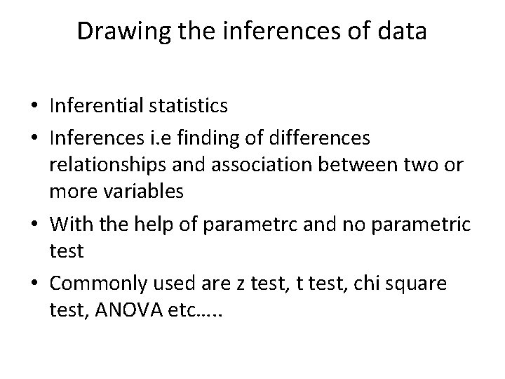 Drawing the inferences of data • Inferential statistics • Inferences i. e finding of