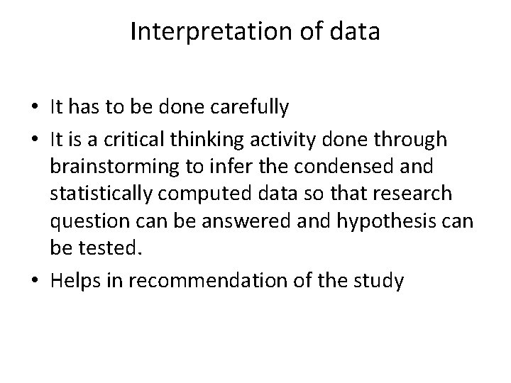 Interpretation of data • It has to be done carefully • It is a