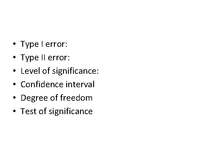  • • • Type I error: Type II error: Level of significance: Confidence