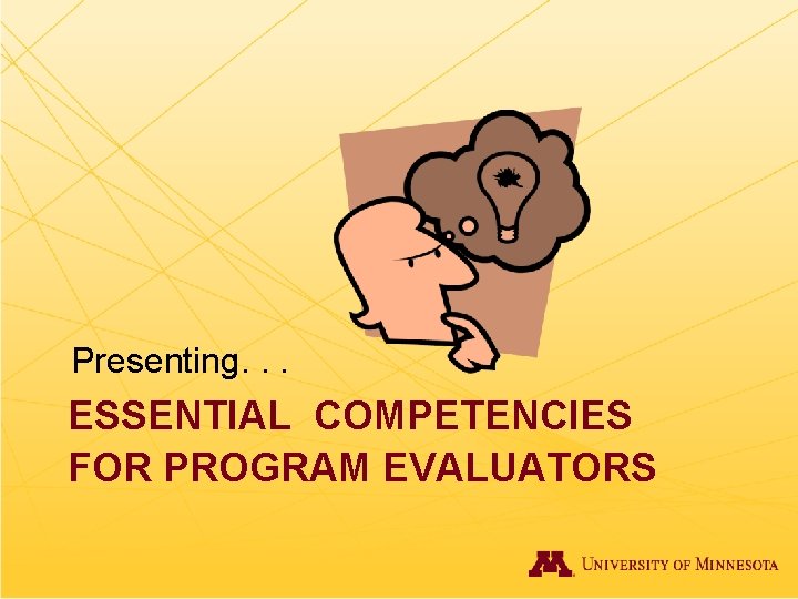 Presenting. . . ESSENTIAL COMPETENCIES FOR PROGRAM EVALUATORS 