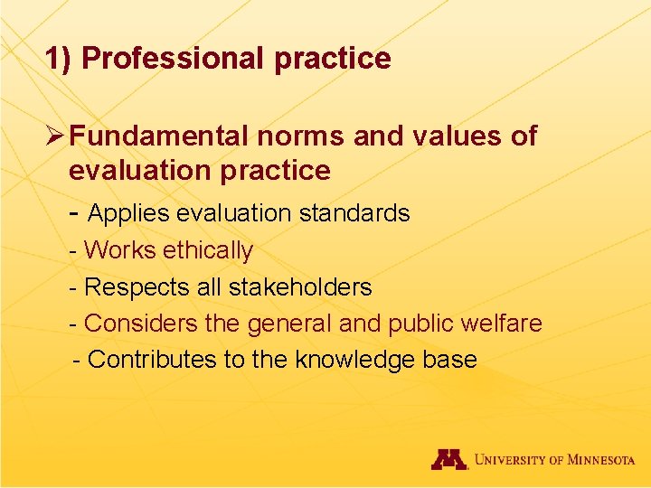 1) Professional practice Ø Fundamental norms and values of evaluation practice - Applies evaluation