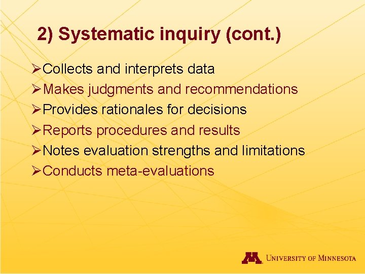 2) Systematic inquiry (cont. ) ØCollects and interprets data ØMakes judgments and recommendations ØProvides