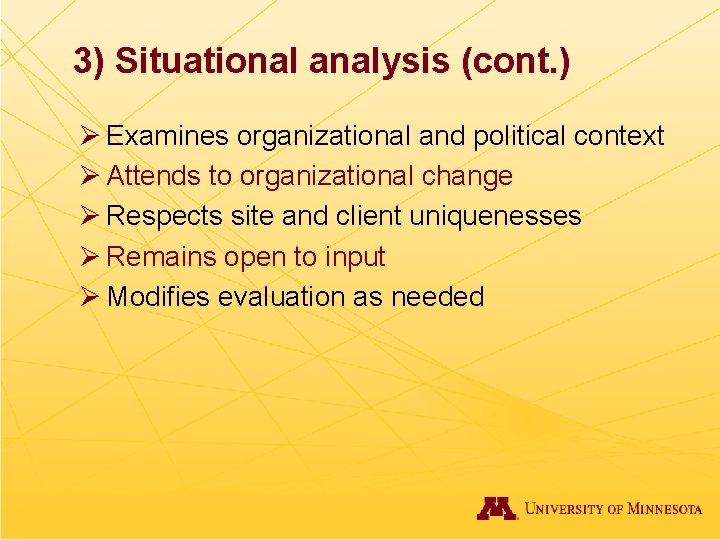 3) Situational analysis (cont. ) Ø Examines organizational and political context Ø Attends to