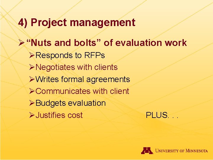 4) Project management Ø “Nuts and bolts” of evaluation work ØResponds to RFPs ØNegotiates