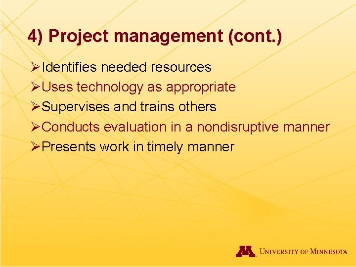 4) Project management (cont. ) ØIdentifies needed resources ØUses technology as appropriate ØSupervises and