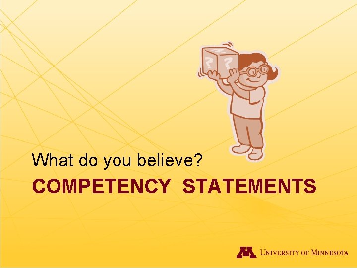 What do you believe? COMPETENCY STATEMENTS 
