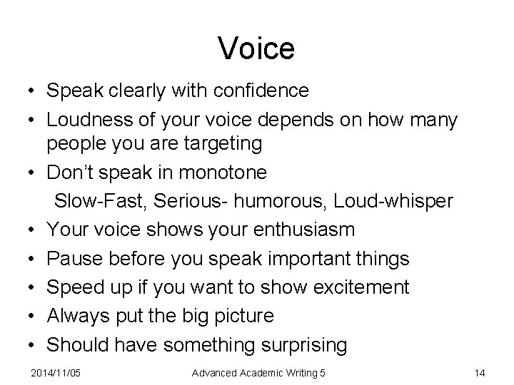 Voice • Speak clearly with confidence • Loudness of your voice depends on how