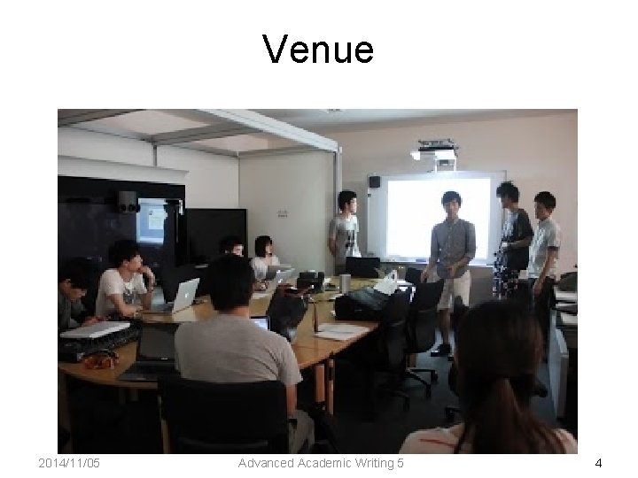 Venue 2014/11/05 Advanced Academic Writing 5 4 