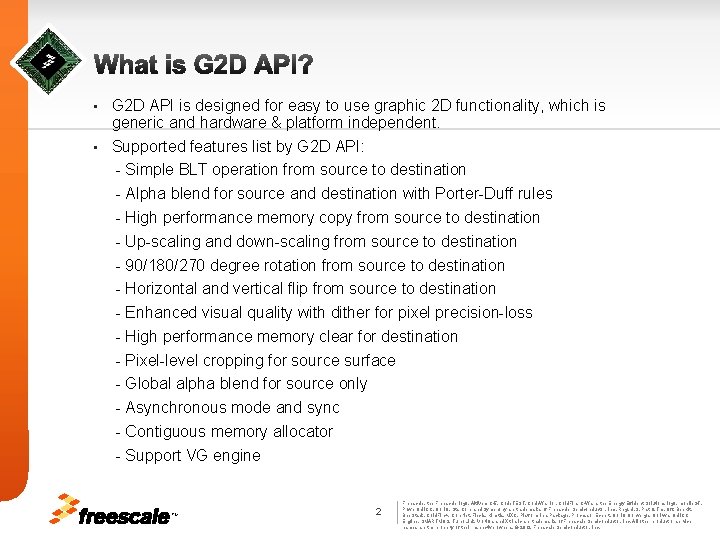 What is G 2 D API? G 2 D API is designed for easy