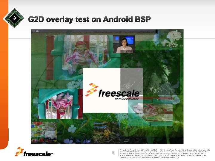 G 2 D overlay test on Android BSP TM 8 Freescale, the Freescale logo,
