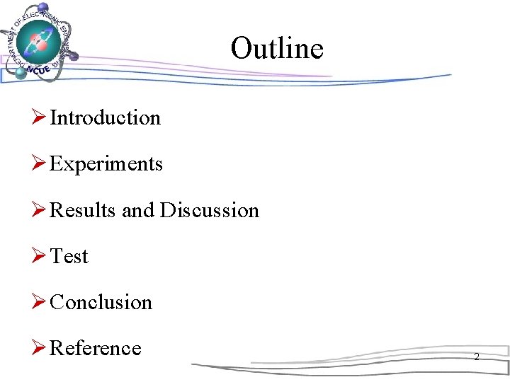 Outline Ø Introduction Ø Experiments Ø Results and Discussion Ø Test Ø Conclusion Ø