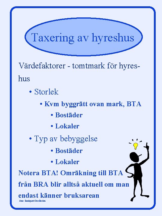 Taxering av hyreshus Värdefaktorer - tomtmark för hyreshus • Storlek • Kvm byggrätt ovan