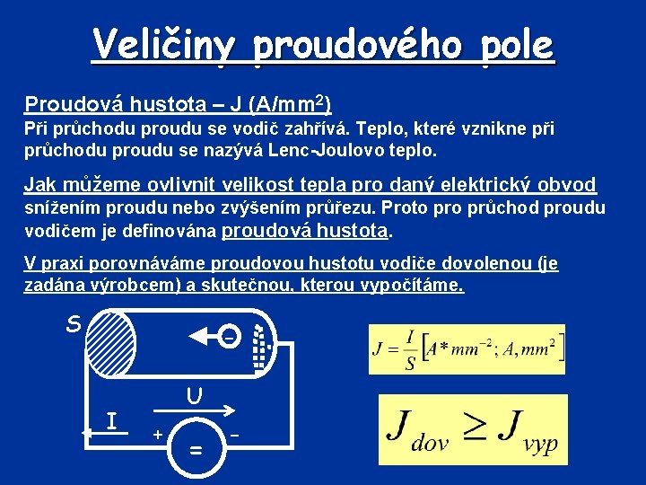 Veličiny proudového pole Proudová hustota – J (A/mm 2) Při průchodu proudu se vodič