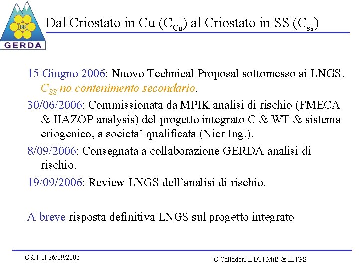 Dal Criostato in Cu (CCu) al Criostato in SS (Css) 15 Giugno 2006: Nuovo