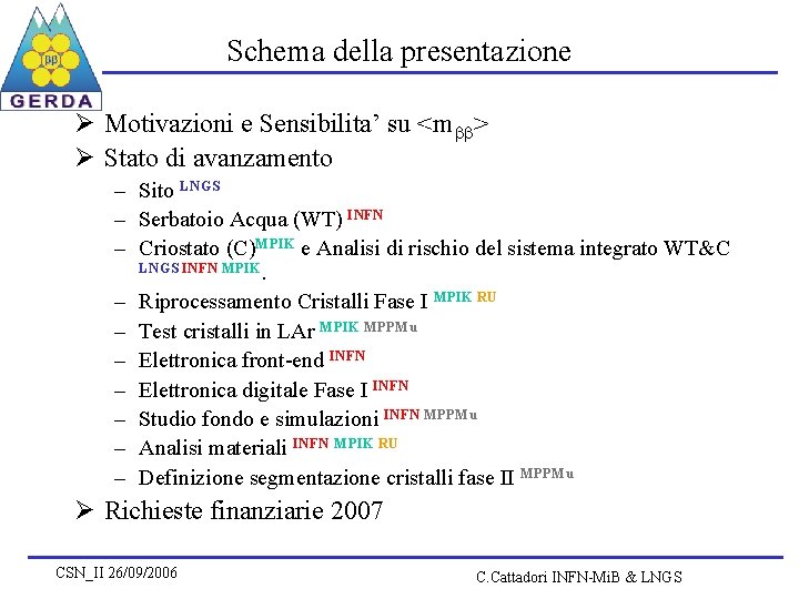 Schema della presentazione Ø Motivazioni e Sensibilita’ su <m > Ø Stato di avanzamento