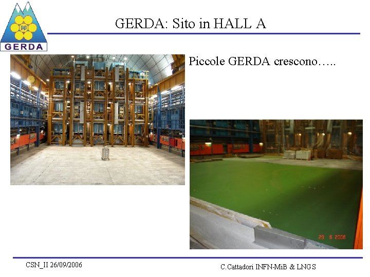 GERDA: Sito in HALL A Piccole GERDA crescono…. . CSN_II 26/09/2006 C. Cattadori INFN-Mi.