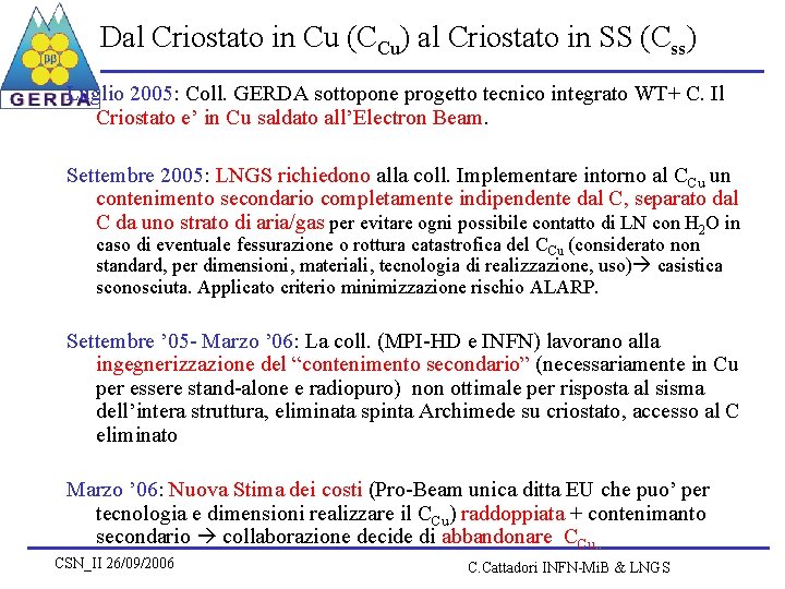 Dal Criostato in Cu (CCu) al Criostato in SS (Css) Luglio 2005: Coll. GERDA