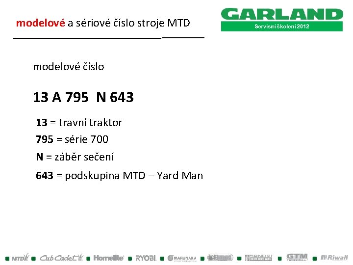 modelové a sériové číslo stroje MTD modelové číslo 13 A 795 N 643 13 modelové a sériové číslo stroje MTD modelové číslo 13 A 795 N 643 13