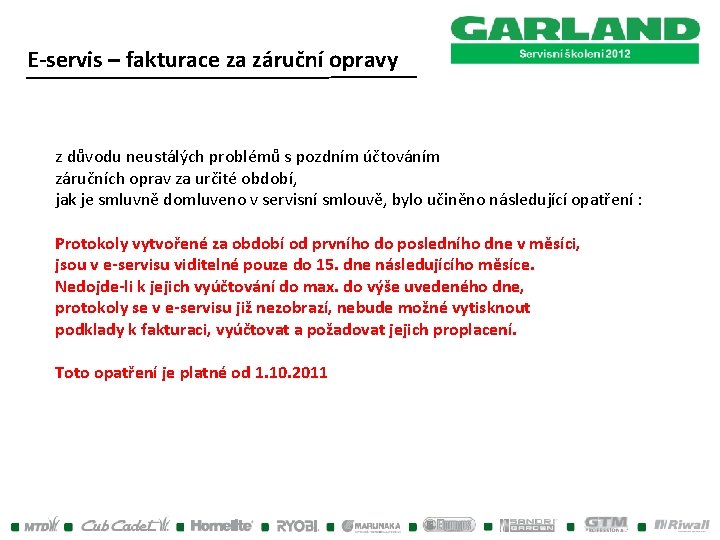 E-servis – fakturace za záruční opravy z důvodu neustálých problémů s pozdním účtováním záručních E-servis – fakturace za záruční opravy z důvodu neustálých problémů s pozdním účtováním záručních