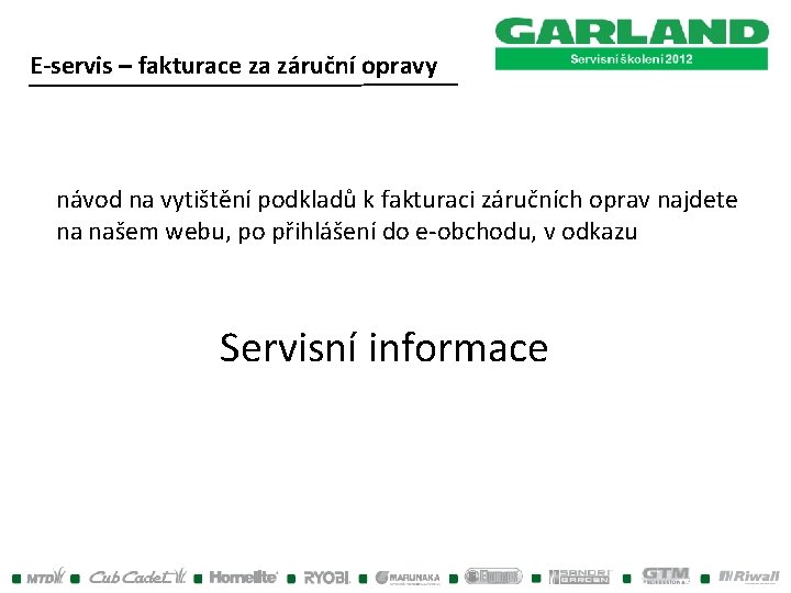 E-servis – fakturace za záruční opravy návod na vytištění podkladů k fakturaci záručních oprav E-servis – fakturace za záruční opravy návod na vytištění podkladů k fakturaci záručních oprav