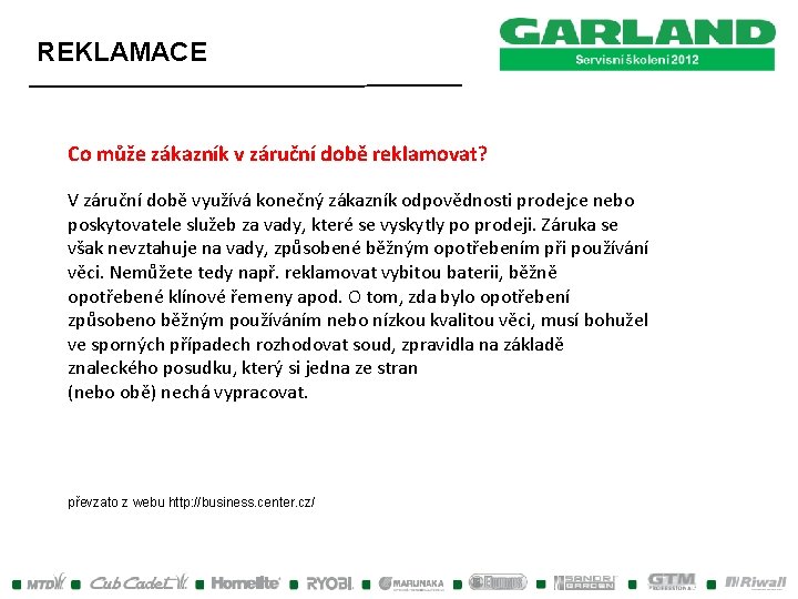 REKLAMACE Co může zákazník v záruční době reklamovat? V záruční době využívá konečný zákazník REKLAMACE Co může zákazník v záruční době reklamovat? V záruční době využívá konečný zákazník