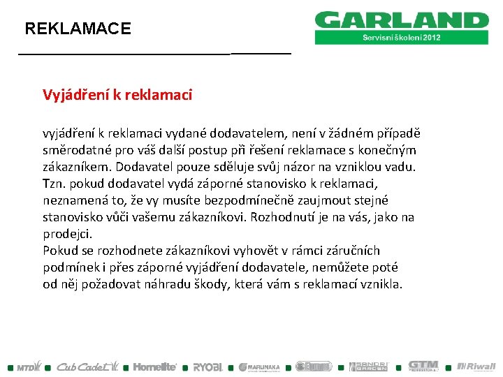 REKLAMACE Vyjádření k reklamaci vydané dodavatelem, není v žádném případě směrodatné pro váš další REKLAMACE Vyjádření k reklamaci vydané dodavatelem, není v žádném případě směrodatné pro váš další