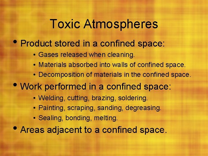 Toxic Atmospheres • Product stored in a confined space: • Gases released when cleaning.