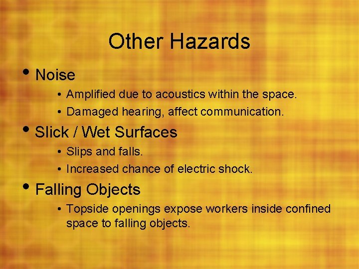 Other Hazards • Noise • Amplified due to acoustics within the space. • Damaged